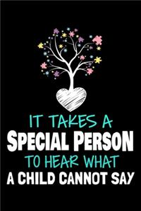 It Takes A Special Person To Hear What A Child Cannot Say