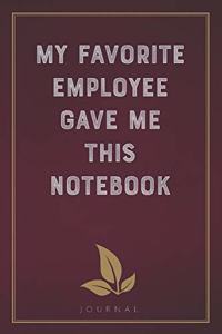 My Favorite Employee Gave Me This Notebook