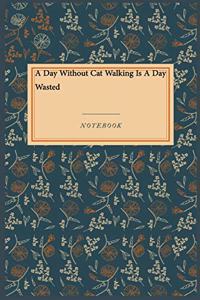 A Day Without Cat Walking Is A Day Wasted