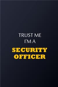 Trust Me I'm A security officer Notebook - Funny security officer Gift