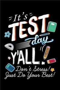 It's Test Day Y'all Don't Stress! Just Do Your Best!