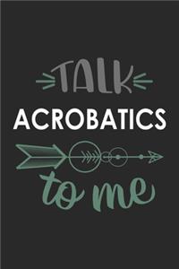 Talk ACROBATICS To Me Cute ACROBATICS Lovers ACROBATICS OBSESSION Notebook A beautiful