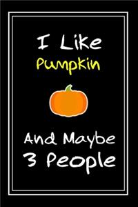 I Like Pumpkin And Maybe 3 People