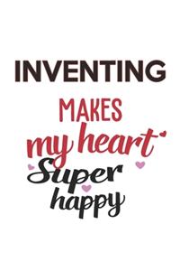 Inventing Makes My Heart Super Happy Inventing Lovers Inventing Obsessed Notebook A beautiful