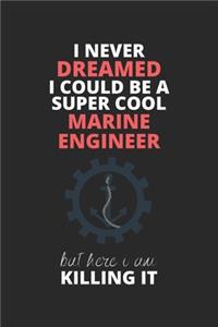 I Never Dreamed I Could Be A Super Cool Marine Engineer But Here I Am Killing It