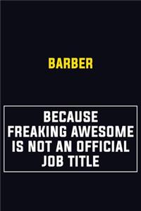 Barber Because Freaking Awesome Is Not An Official Job Title