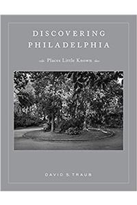 Discovering Philadelphia: Places Little Known