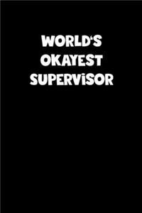 World's Okayest Supervisor Notebook - Supervisor Diary - Supervisor Journal - Funny Gift for Supervisor