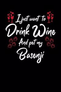 I Just Want To Drink Wine And Pet My Basenji