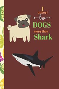 I Almost Love Dogs More than Shark
