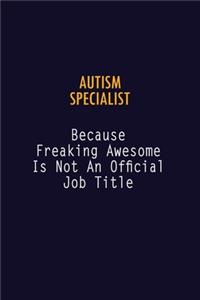 Autism specialist Because Freaking Awesome is not An Official Job Title