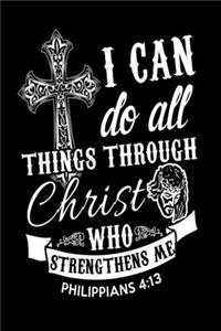 I Can Do All Things Through Christ Who Strengthens Me Philippians 4