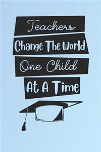 Teachers Change the World One Child at a Time