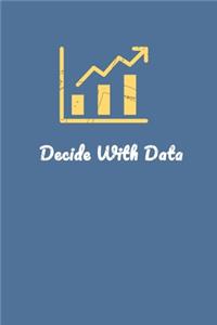 Decide With Data