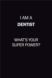 I Am A Dentist, What's Your Super Power?