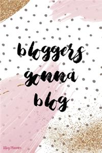 Bloggers Gonna Blog
