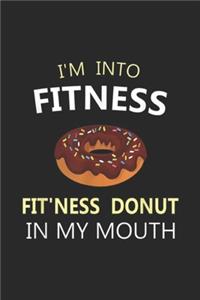 I'm Into Fitness Fit'ness Donut in My Mouth