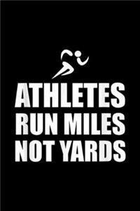 athletes run miles not yards