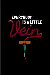 Everybody Is A Little Vein