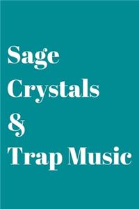 Sage, Crystals & Trap Music