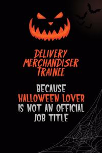 Delivery Merchandiser Trainee Because Halloween Lover Is Not An Official Job Title