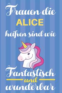 Notizbuch: Frauen Die Alice Heißen Sind Wie Einhörner (120 linierte Seiten, Softcover) Tagebebuch, Reisetagebuch, Skizzenbuch Für Mama, Tochter, Beste Freundin