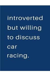 Introverted But Willing To Discuss Car Racing