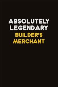 Absolutely Legendary Builder's Merchant: Career journal, notebook and writing journal for encouraging men, women and kids. A framework for building your career.