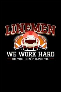 Linemen We Work Hard so you don't have to