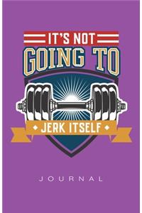 It's Not Going To Jerk Itself Journal