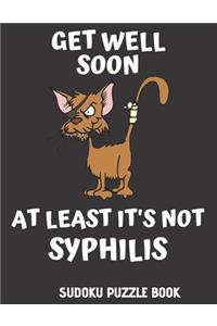 Get Well Soon At Least It's Not Syphilis