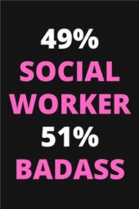 49% Social Worker 51% Badass