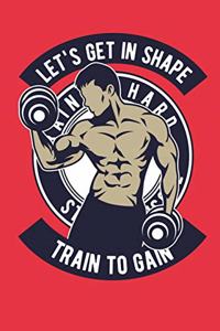 Let's Get In Shape Train To Gain