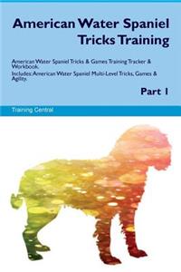 American Water Spaniel Tricks Training American Water Spaniel Tricks & Games Training Tracker & Workbook. Includes
