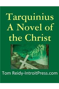Tarquinius - A Novel of the Christ