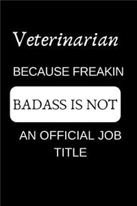 Veterinarian Because Freakin Badass Is Not an Official Job Title