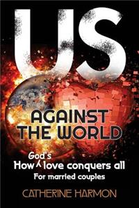 Us Against the World, How God's Love Conquers All