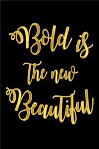 Bold Is The New Beautiful