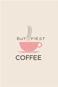 But First Coffee