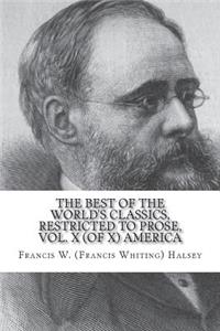 The Best of the World's Classics, Restricted to Prose, Vol. X (of X) - America
