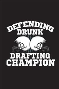 Drunk Drafting Champion: Funny Fantasy Football Draft Journal For Men Blank Lined Notebook