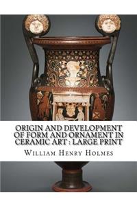 Origin and Development of Form and Ornament in Ceramic Art