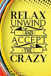 Relax Unwind and Accept the Crazy