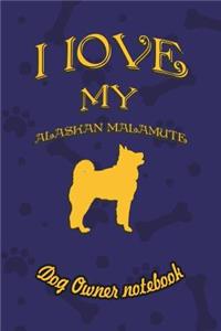 I Love My Alaskan Malamute - Dog Owner's Notebook