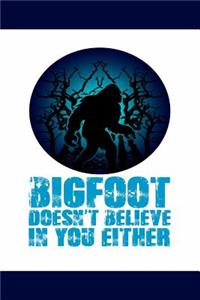 Bigfoot Doesn't Believe in You Either