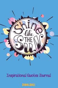 Shine Like the Sun Inspirational Quotes Diary