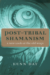Post–Tribal Shamanism – A New Look at the Old Ways