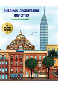 Coloring Designs for Adults (Buildings, Architecture and Cities)