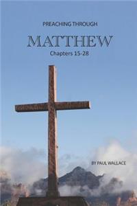 Preaching Through Matthew 15-28