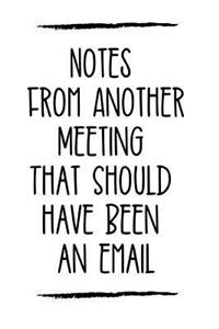 Notes from Another Meeting That Should Have Been an Email